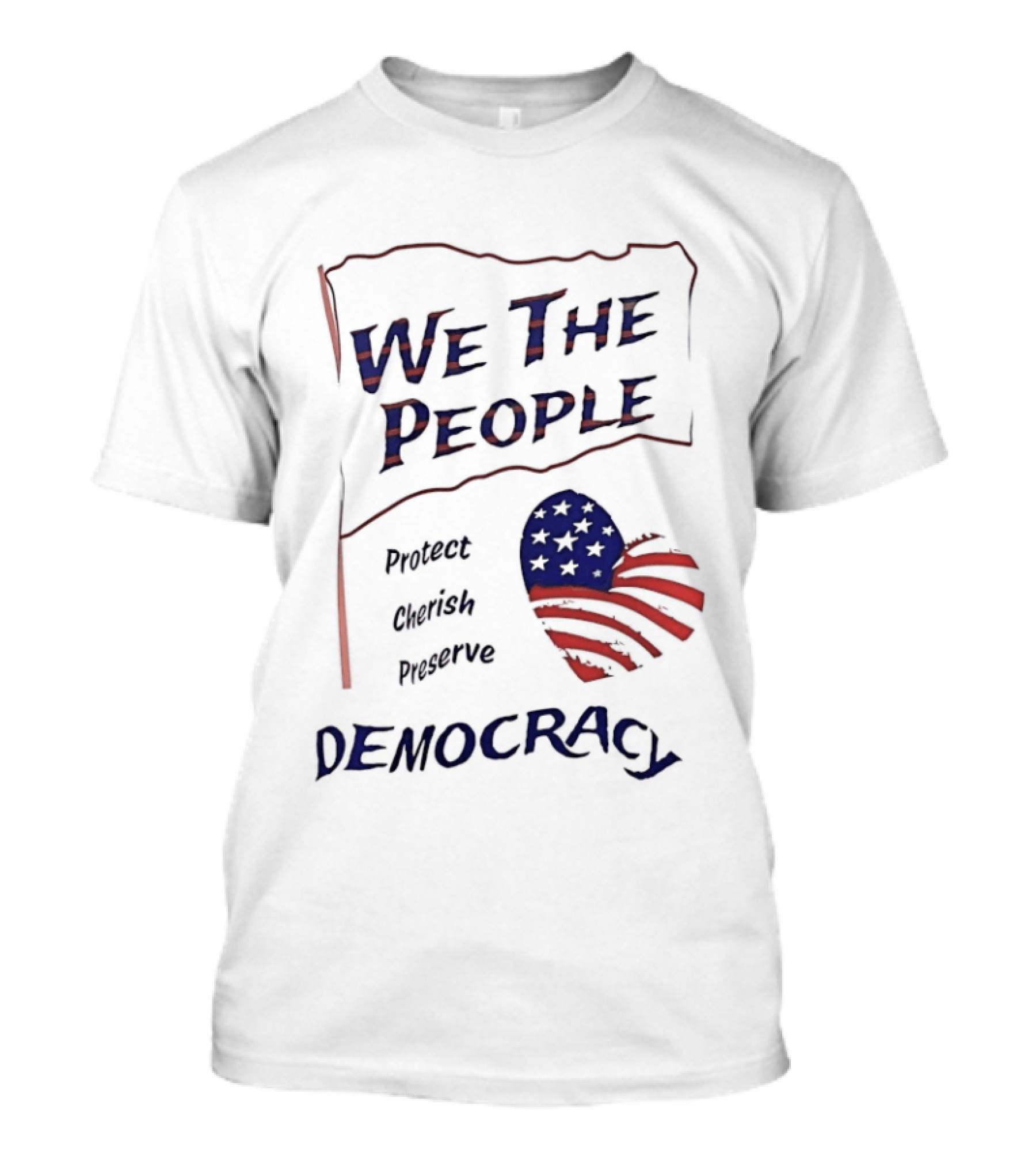 We The People Democracy American Flag Protect Cherish Preserve T-Shirt