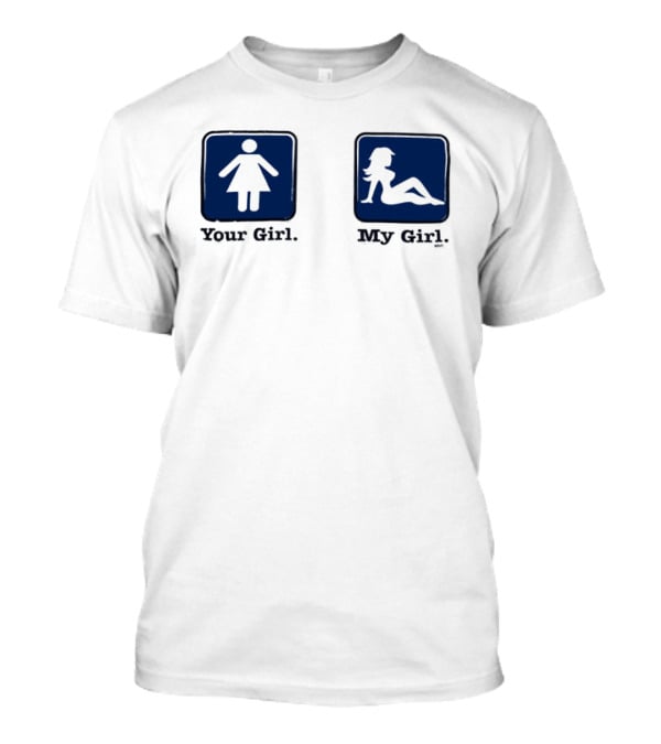 Your Girl Vs My Girl Funny Comparison T-Shirt
