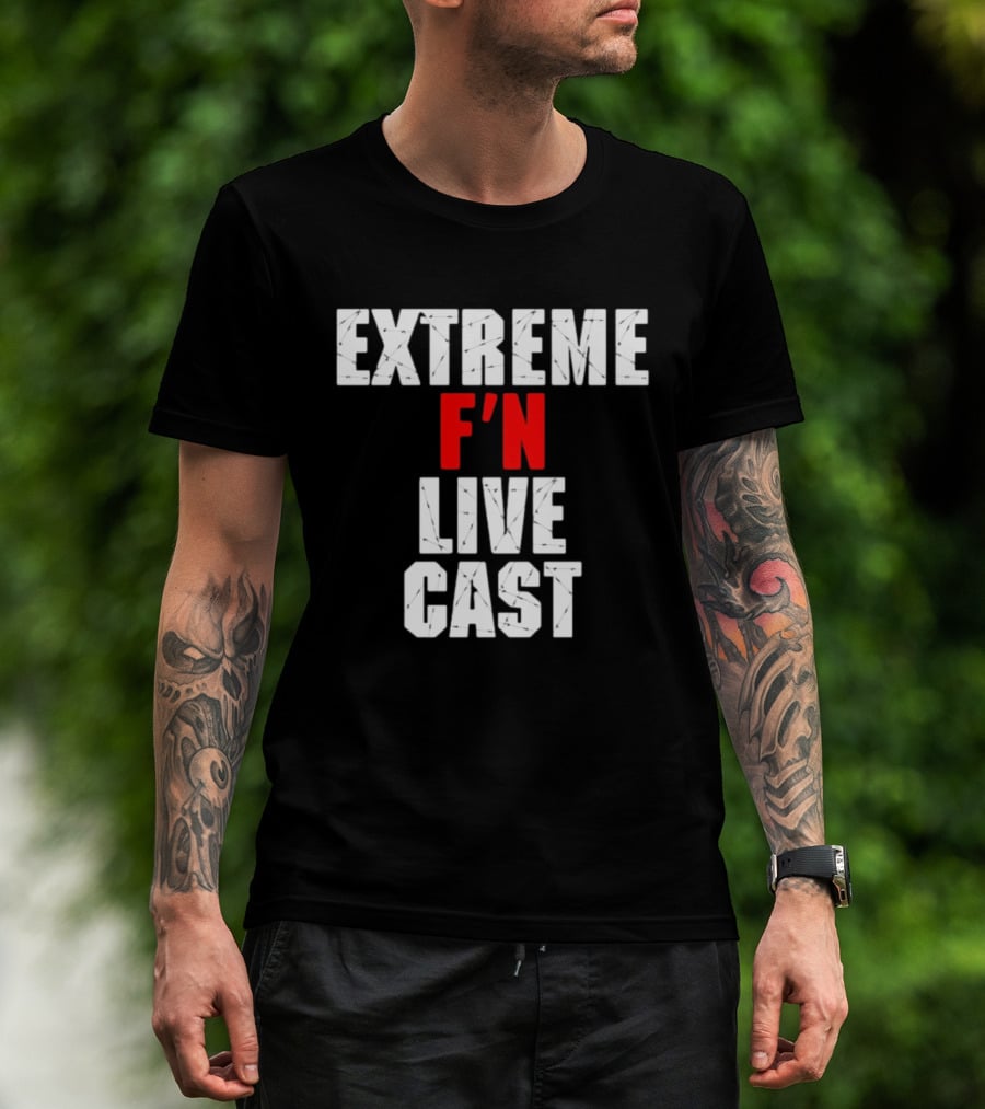 Extreme F'n Live Cast T-Shirt