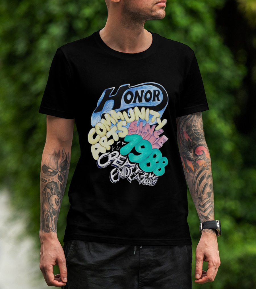 Honor Community Arts Since 1988 Creative Endeavors T-Shirt