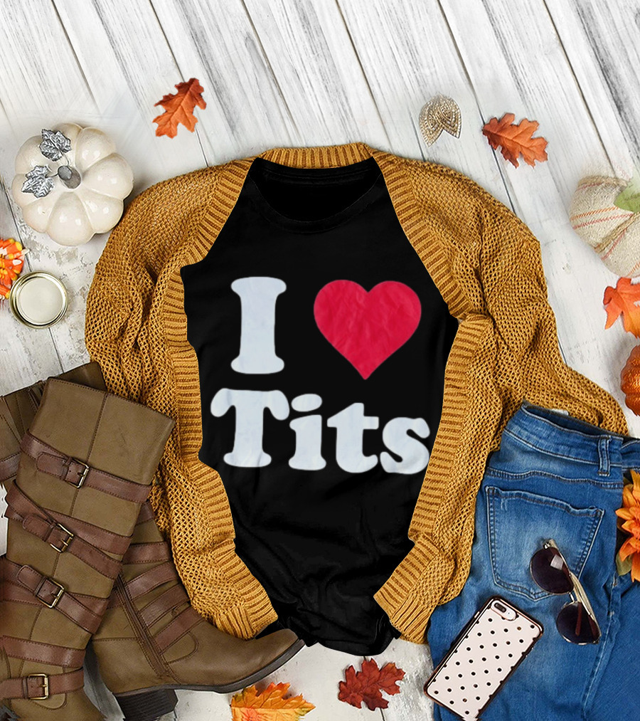 I Love Tits Heart Shape T-Shirt