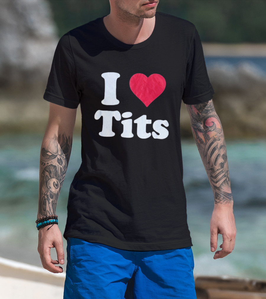 I Love Tits Heart Shape T-Shirt