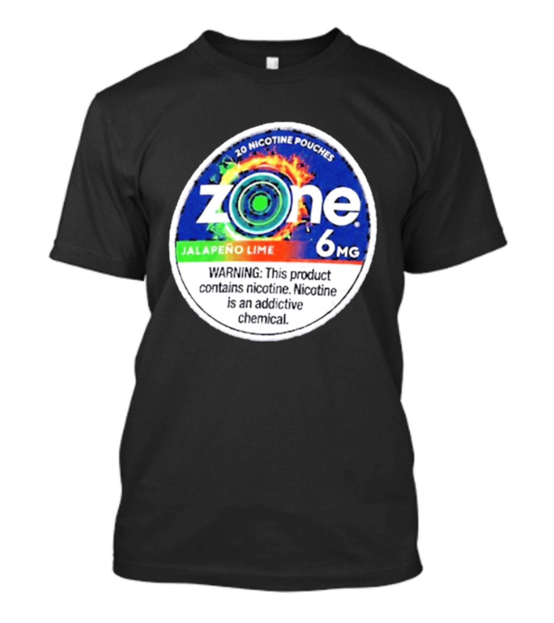 Zone 6 Nicotine Pouches Jalapeño Lime 6Mg Warning Contains Addictive Chemical T-Shirt