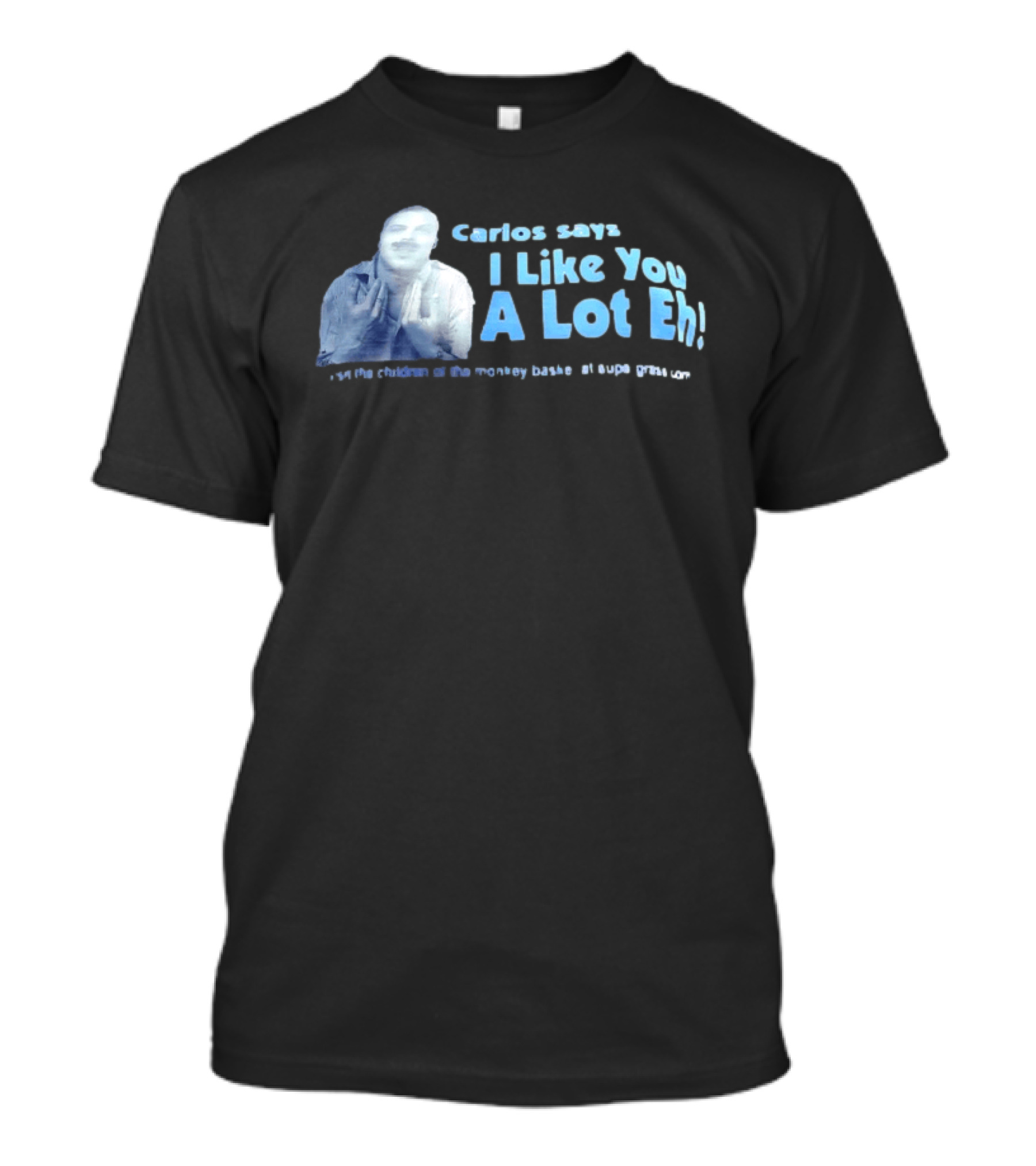 Carlos Says I Like You A Lot Eh Featuring Classic Comedy Quote Stylish Ice Blue T-Shirt