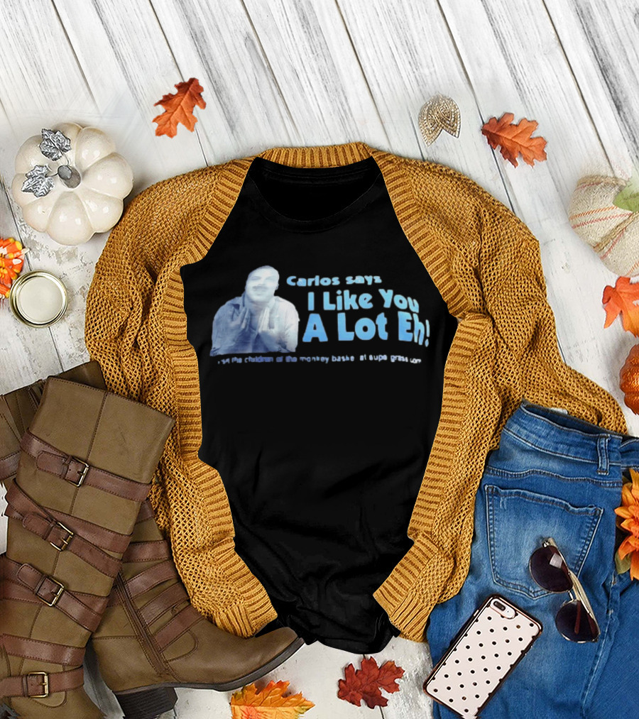 Carlos Says I Like You A Lot Eh Featuring Classic Comedy Quote Stylish Ice Blue T-Shirt