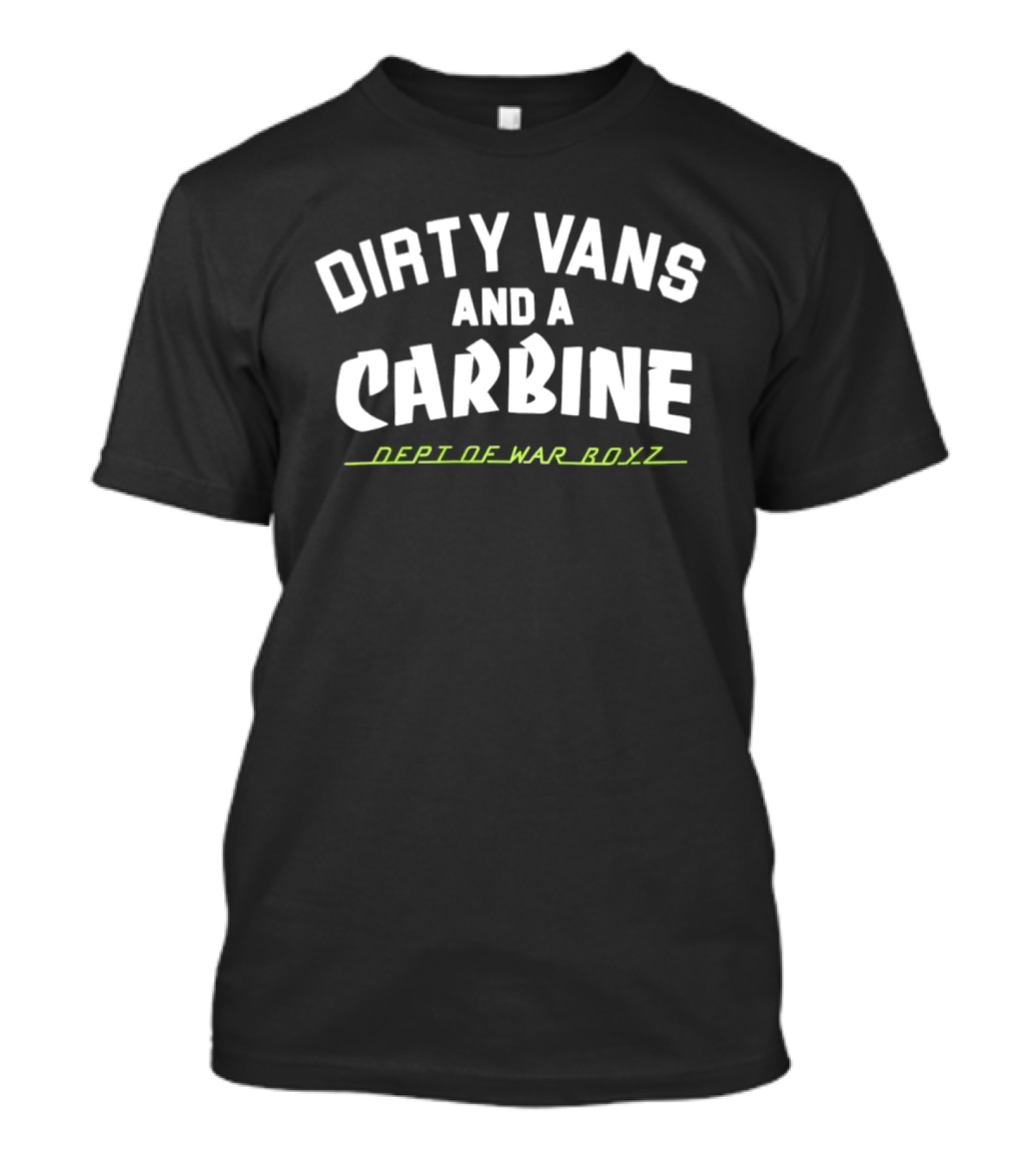 Dirty Vans And A Carbine Dept Of War Boyz T-Shirt