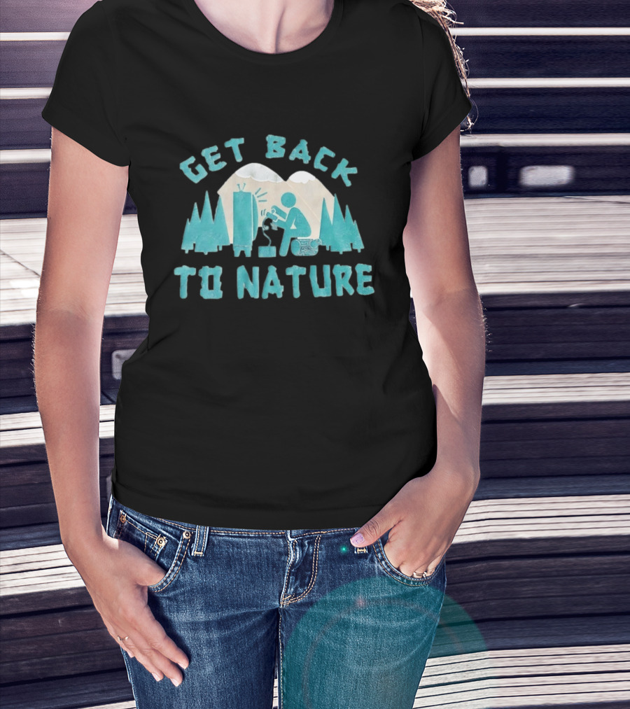 Get Back To Nature Mountains Trees TV And Person Axe T-Shirt
