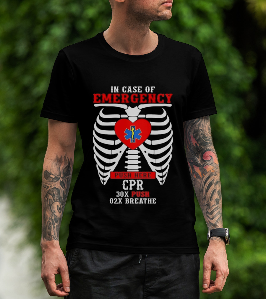 Heartbeat Emergency CPR Instructions In Case Of Emergency Skeleton Ribs 30X Push 02X Breathe T-Shirt