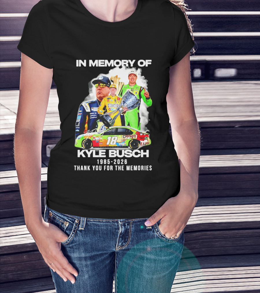 In Memory Of Kyle Busch 1985 2026 Thank You For The Memories Racing T-Shirt