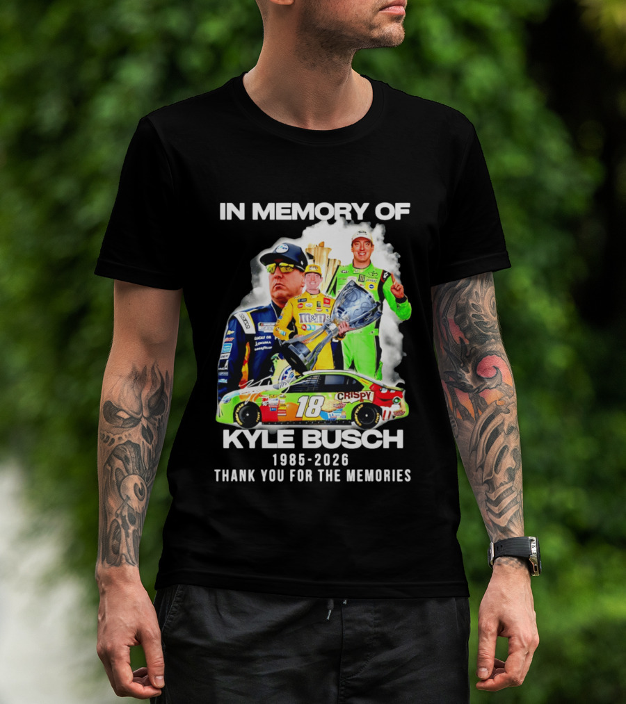 In Memory Of Kyle Busch 1985 2026 Thank You For The Memories Racing T-Shirt