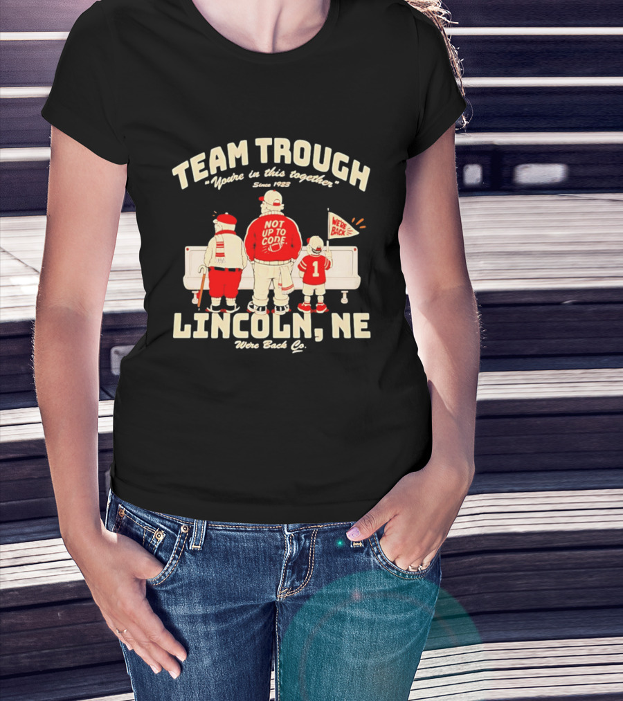 Nebraska Cornhuskers Team Trough Lincoln NE We're Back Together Since 1923 T-Shirt