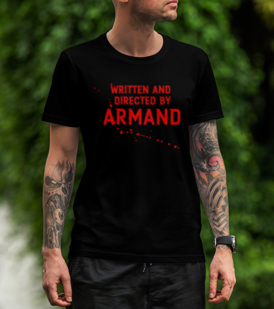 Written And Directed By Armand Red Text With Blood Splatter Motif T-Shirt