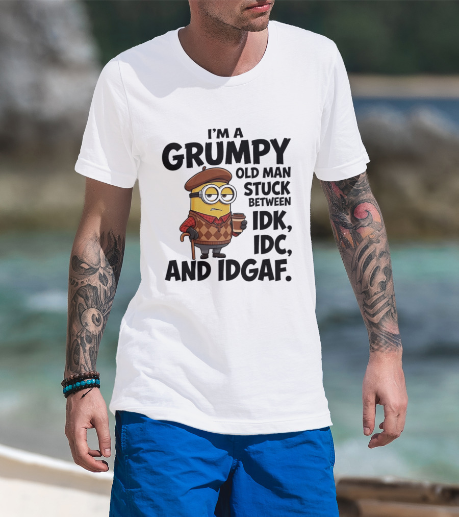 I'm A Grumpy Old Man Stuck Between IDK IDC And IDGAF Minion T-Shirt