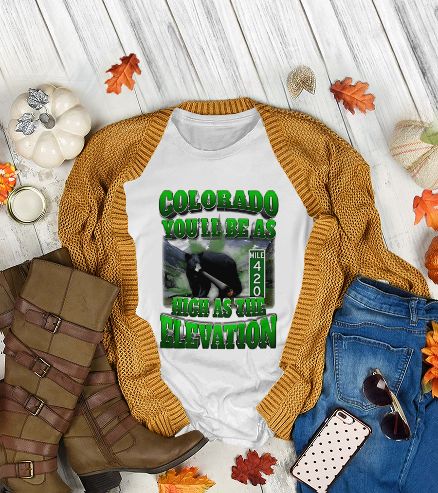 Colorado You'll Be as High as the Elevation Mile 420 Bear and Mountains T-Shirt