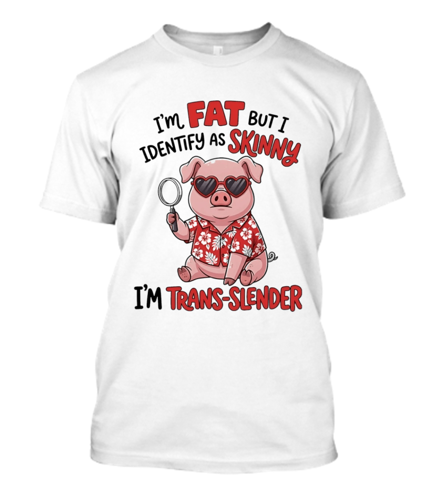 I'm Fat But I Identify As Skinny I'm Trans Slender Cartoon Pig With Sunglasses T-Shirt