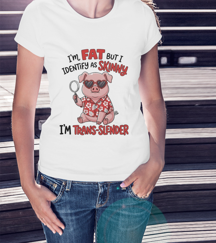 I'm Fat But I Identify As Skinny I'm Trans Slender Cartoon Pig With Sunglasses T-Shirt