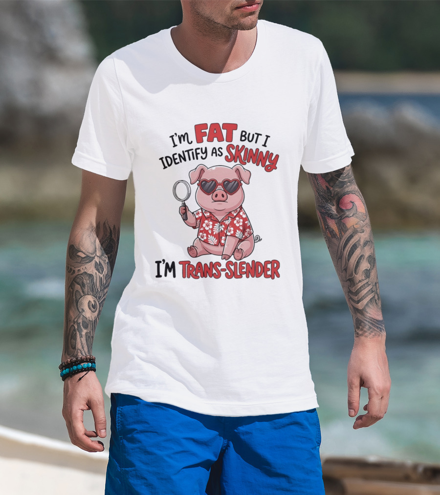 I'm Fat But I Identify As Skinny I'm Trans Slender Cartoon Pig With Sunglasses T-Shirt