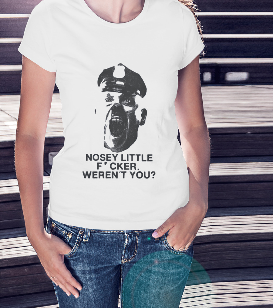 Nosey Little F*cker Weren't You Vintage Style Police Officer T-Shirt