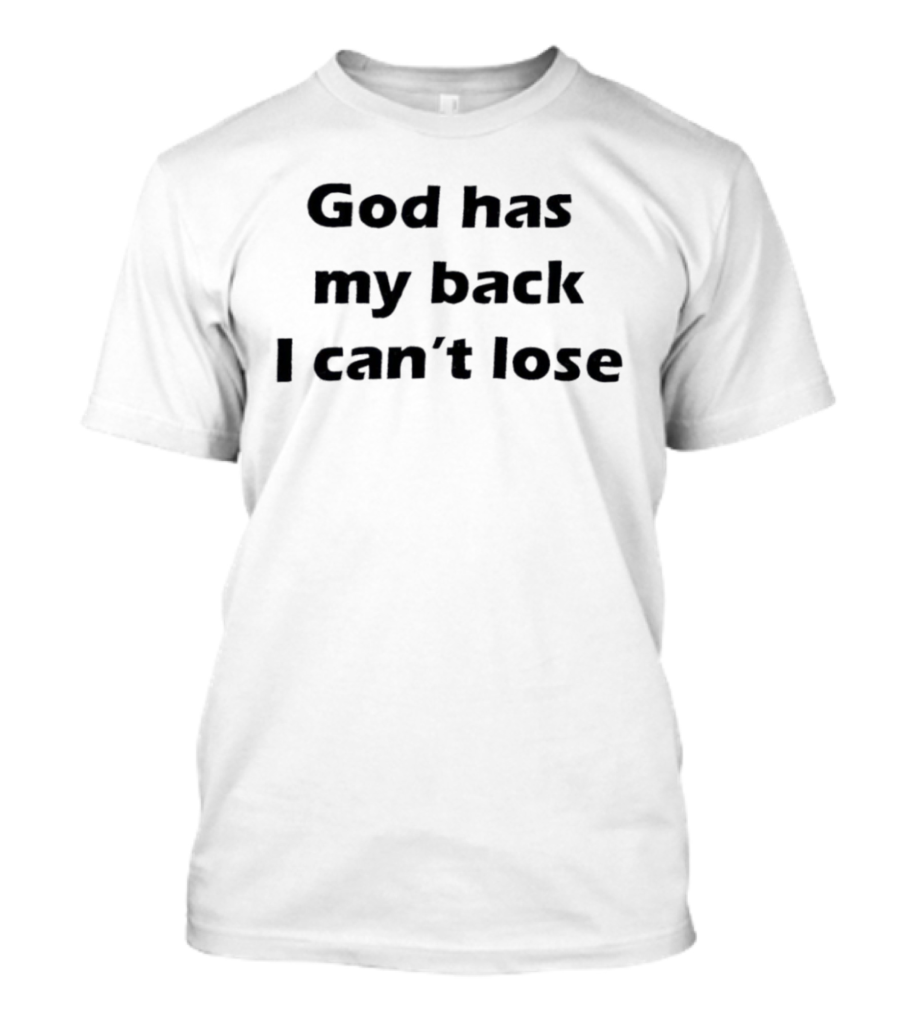 God Has My Back I Can't Lose Motivational T-Shirt