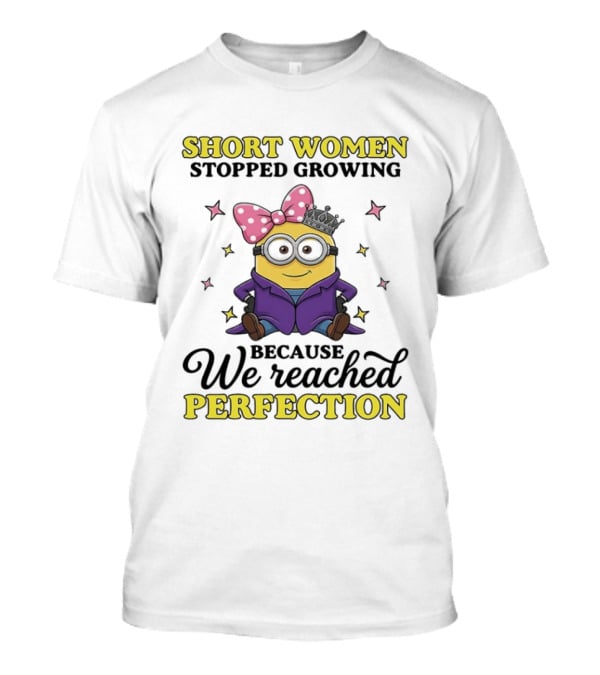 Short Women Stopped Growing Because We Reached Perfection Minion With Pink Bow And Stars T-Shirt