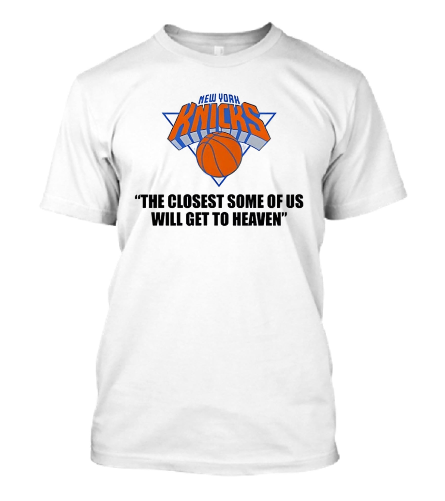 New York Knicks NBA The Closest Some Of Us Will Get To Heaven 2026 T-Shirt