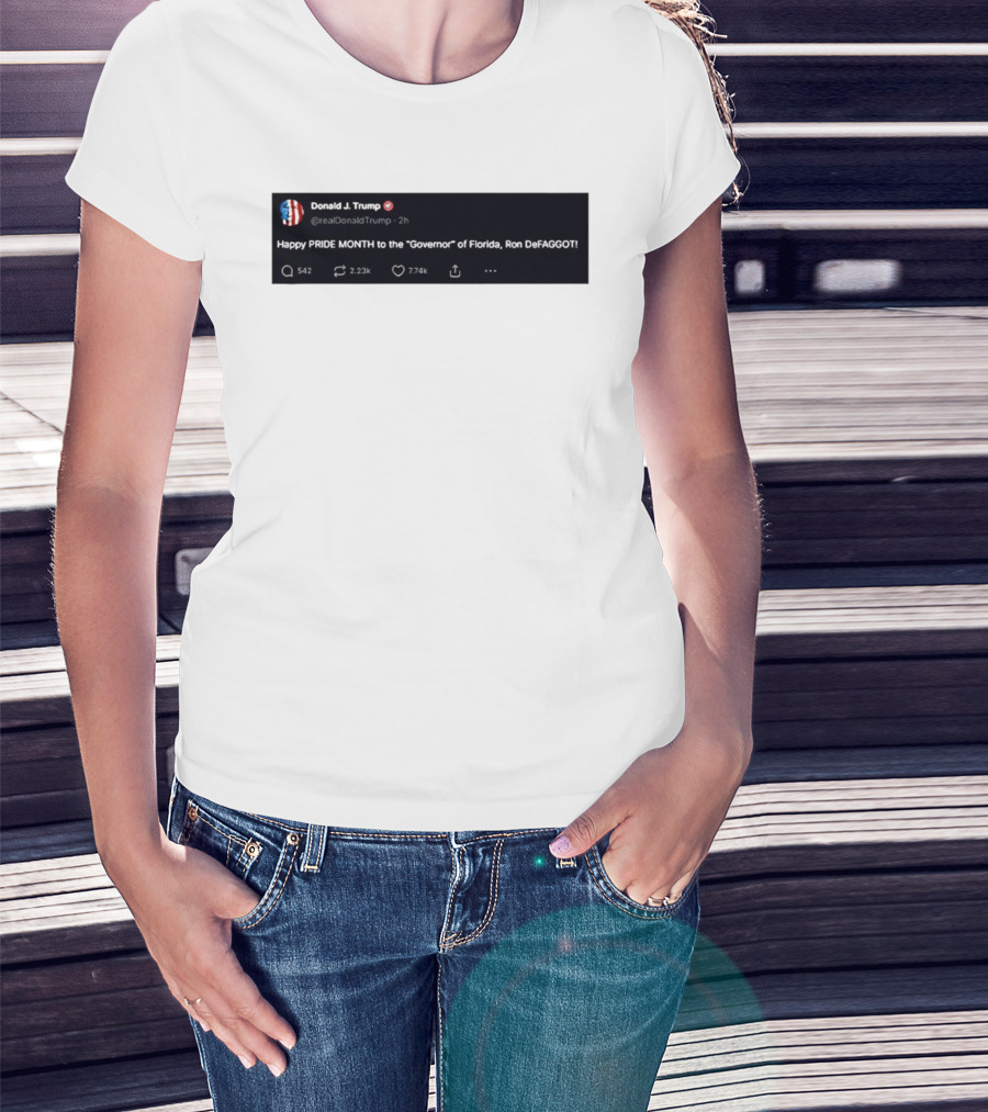 Donald Trump Happy PRIDE MONTH To The Governor Of Florida Ron DeFAGGOT T-Shirt