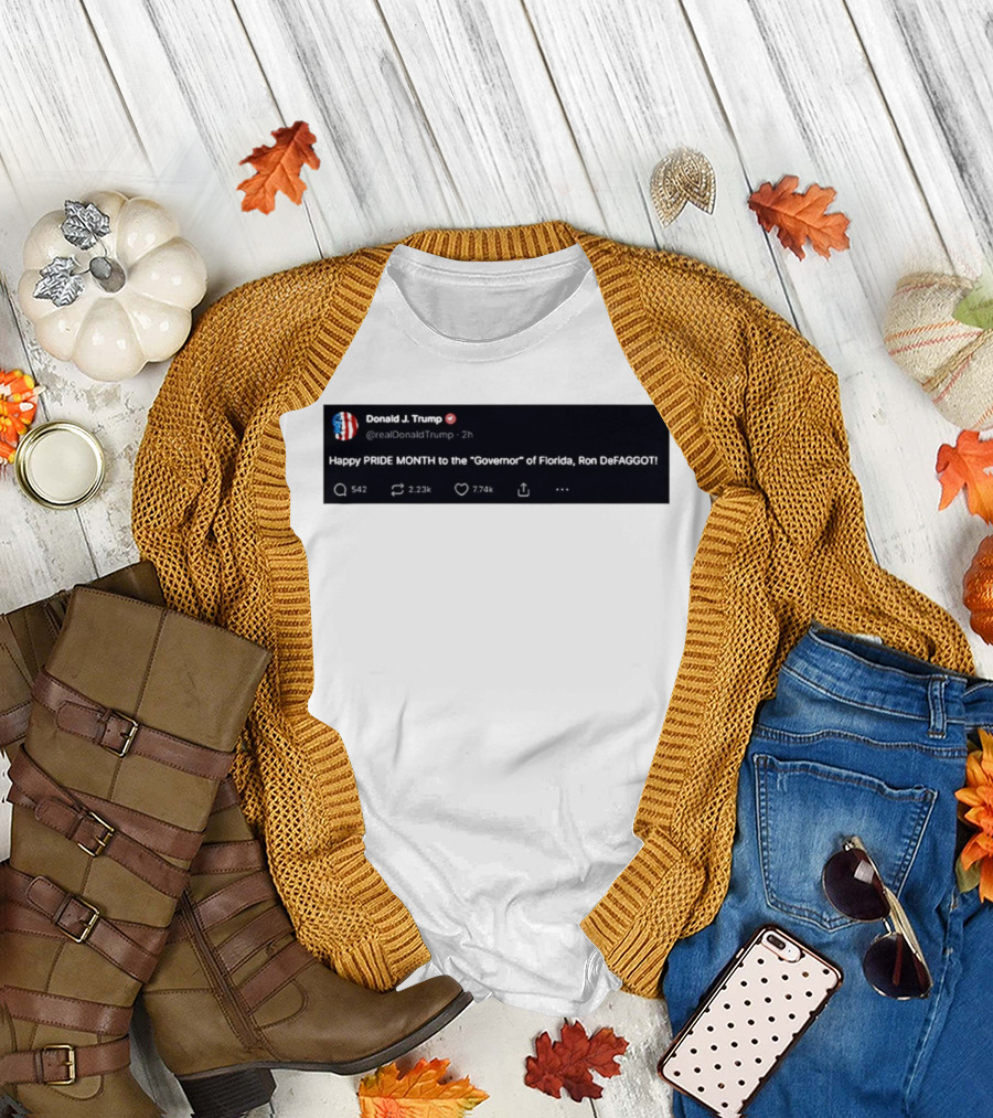 Donald Trump Happy PRIDE MONTH To The Governor of Florida Ron DeFAGGOT T-Shirt