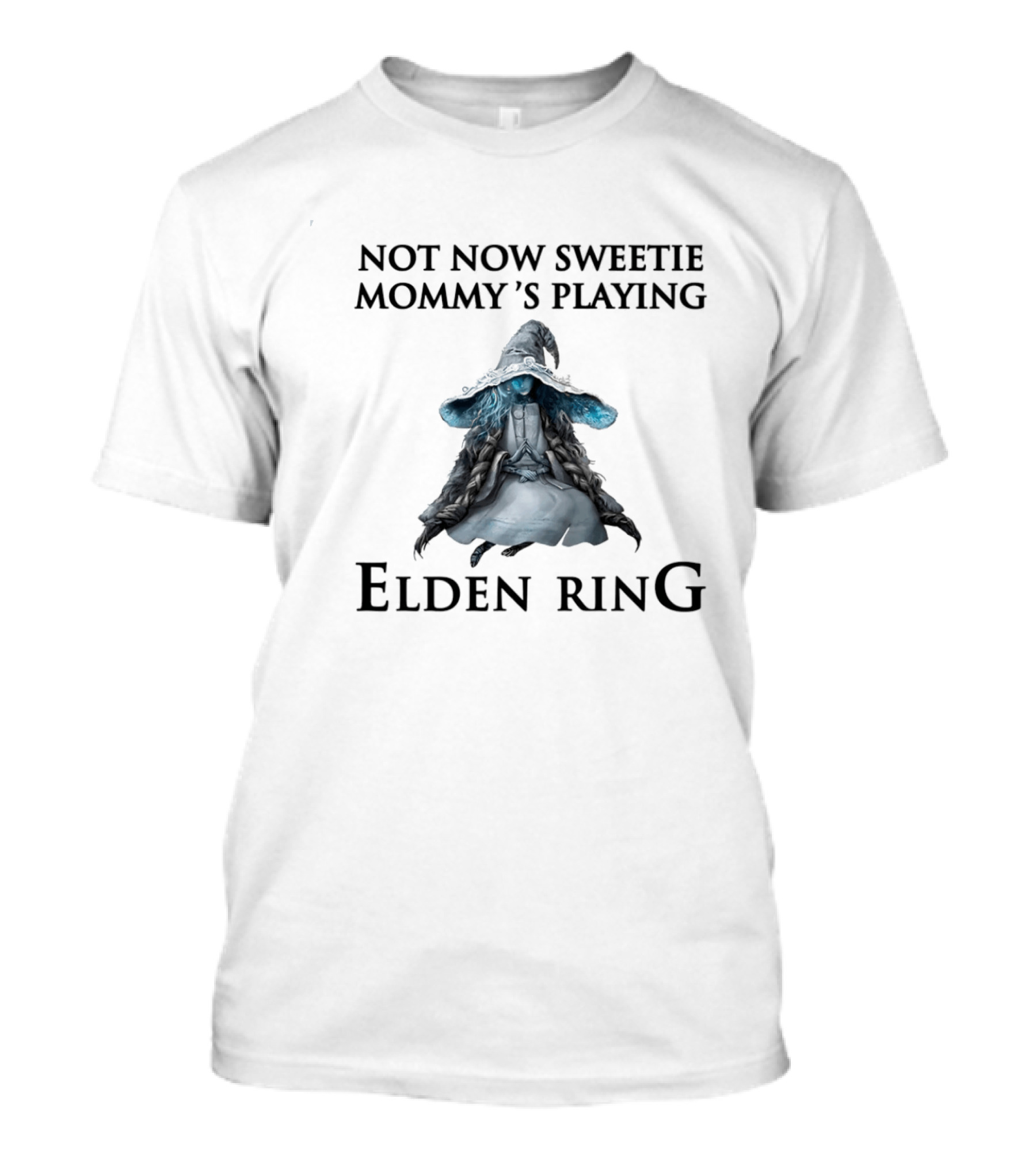 Not Now Sweetie Mommy's Playing Elden Ring T-Shirt