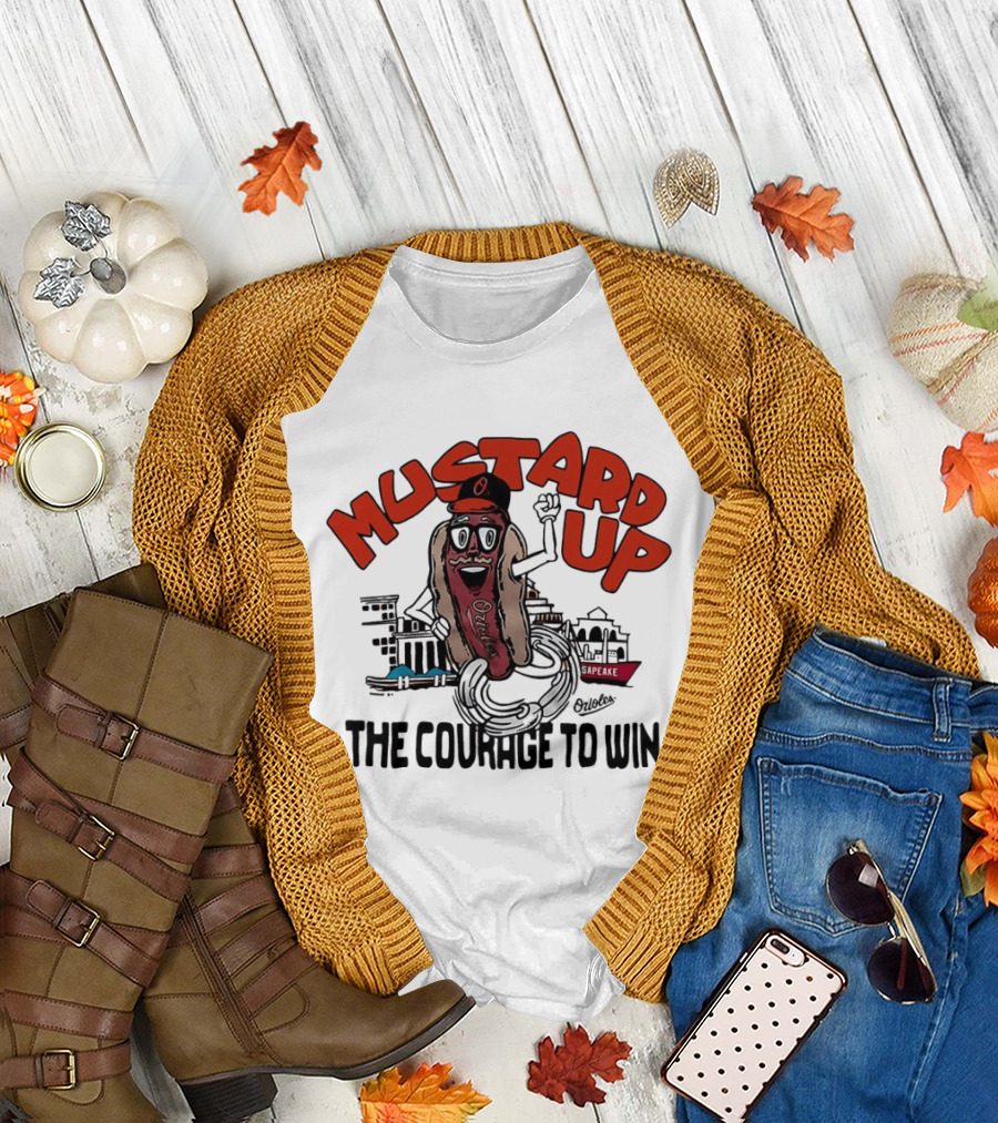 Orioles Mustard Up the Courage to Win Hot Dog Mascot Baltimore Harbor T-Shirt