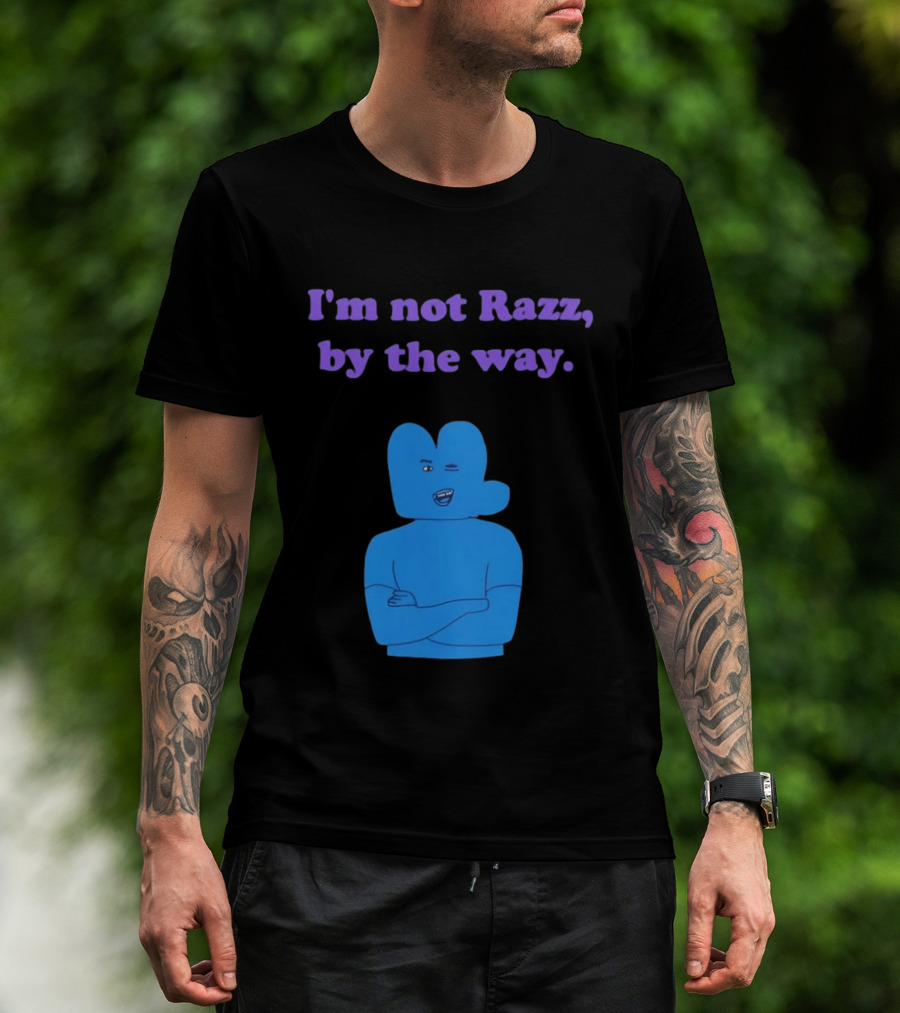 I'm Not Razz By The Way Blue Character Winking T-Shirt