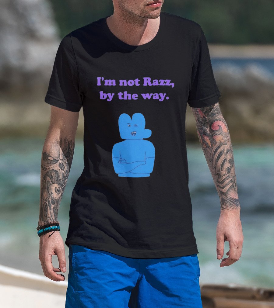 I'm Not Razz By The Way Blue Character Winking T-Shirt
