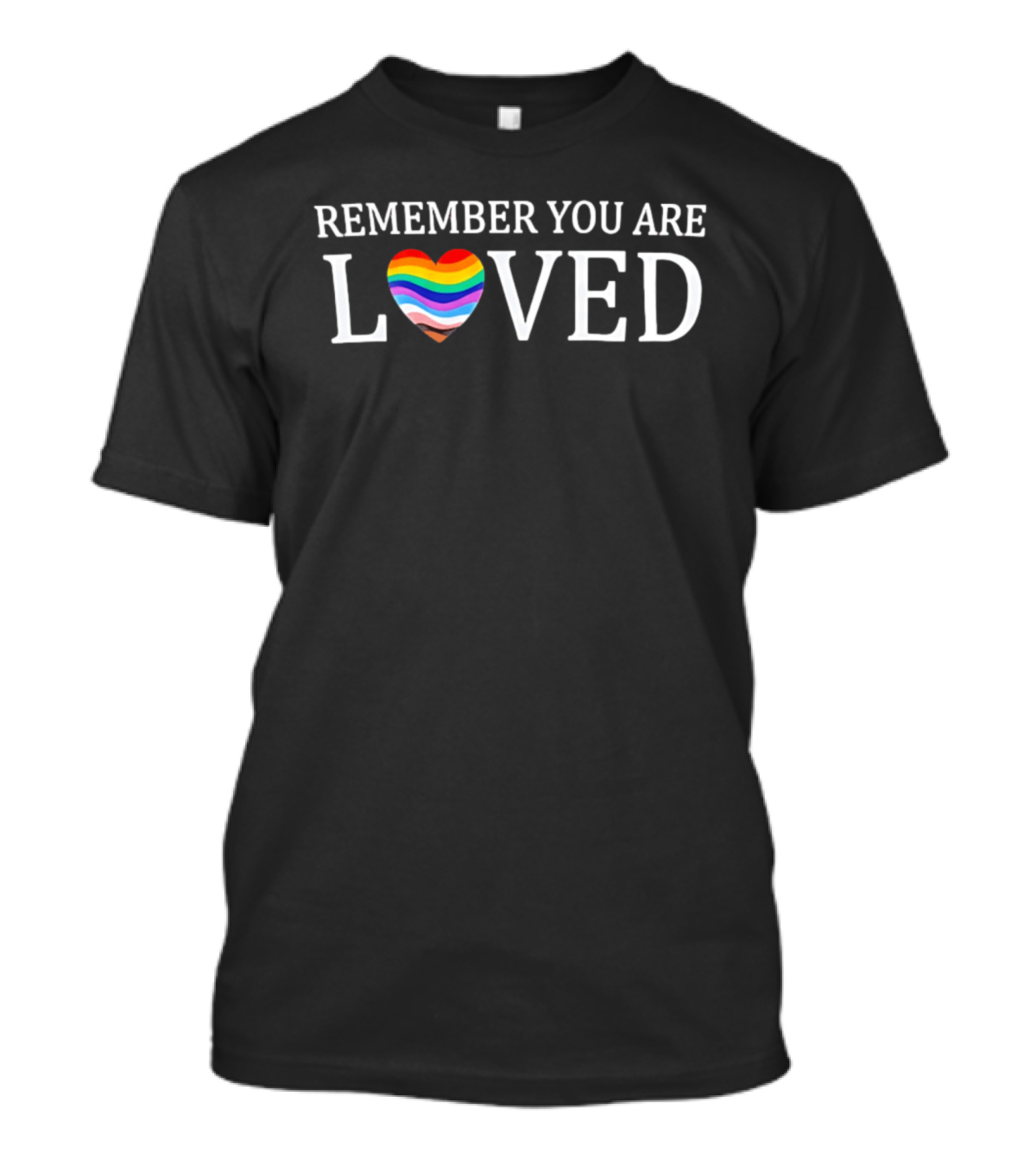 Remember You Are Loved Heart Rainbow LGBTQ+ Pride T-Shirt