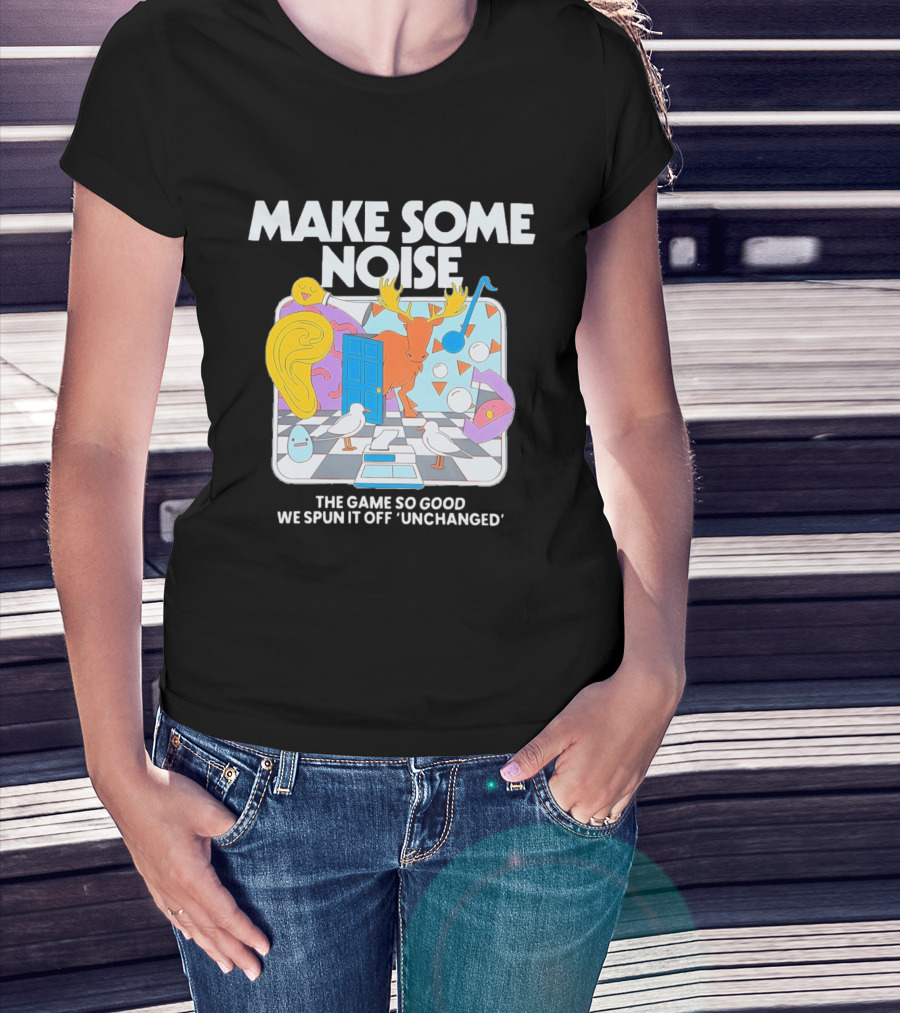 Make Some Noise The Game So Good We Spun It Off Unchanged Colorful Surrealism With Moose And Birds T-Shirt