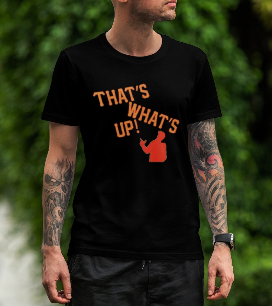 THAT'S WHAT'S UP Gesture T-Shirt
