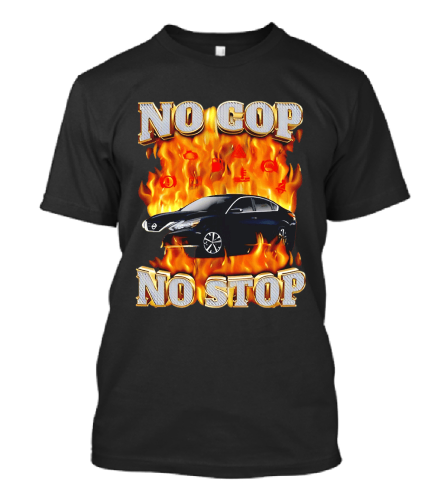 No Cop No Stop Car On Fire Flames With Black Sedan T-Shirt