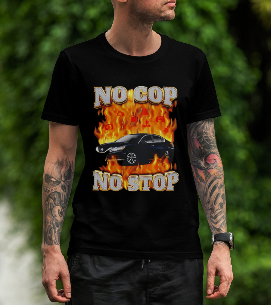 No Cop No Stop Car On Fire Flames With Black Sedan T-Shirt
