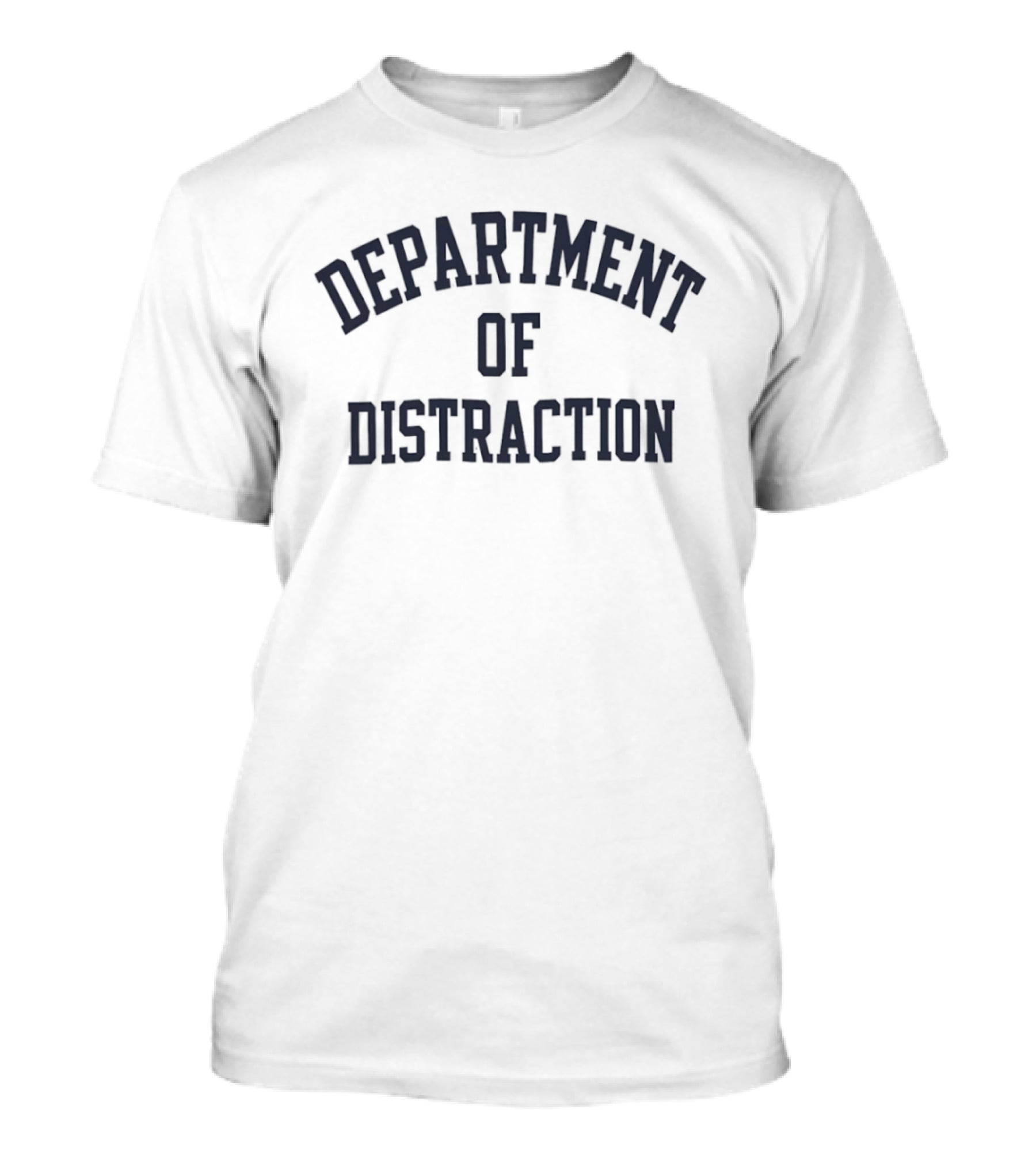 Department Of Distraction Classic Text Arch T-Shirt