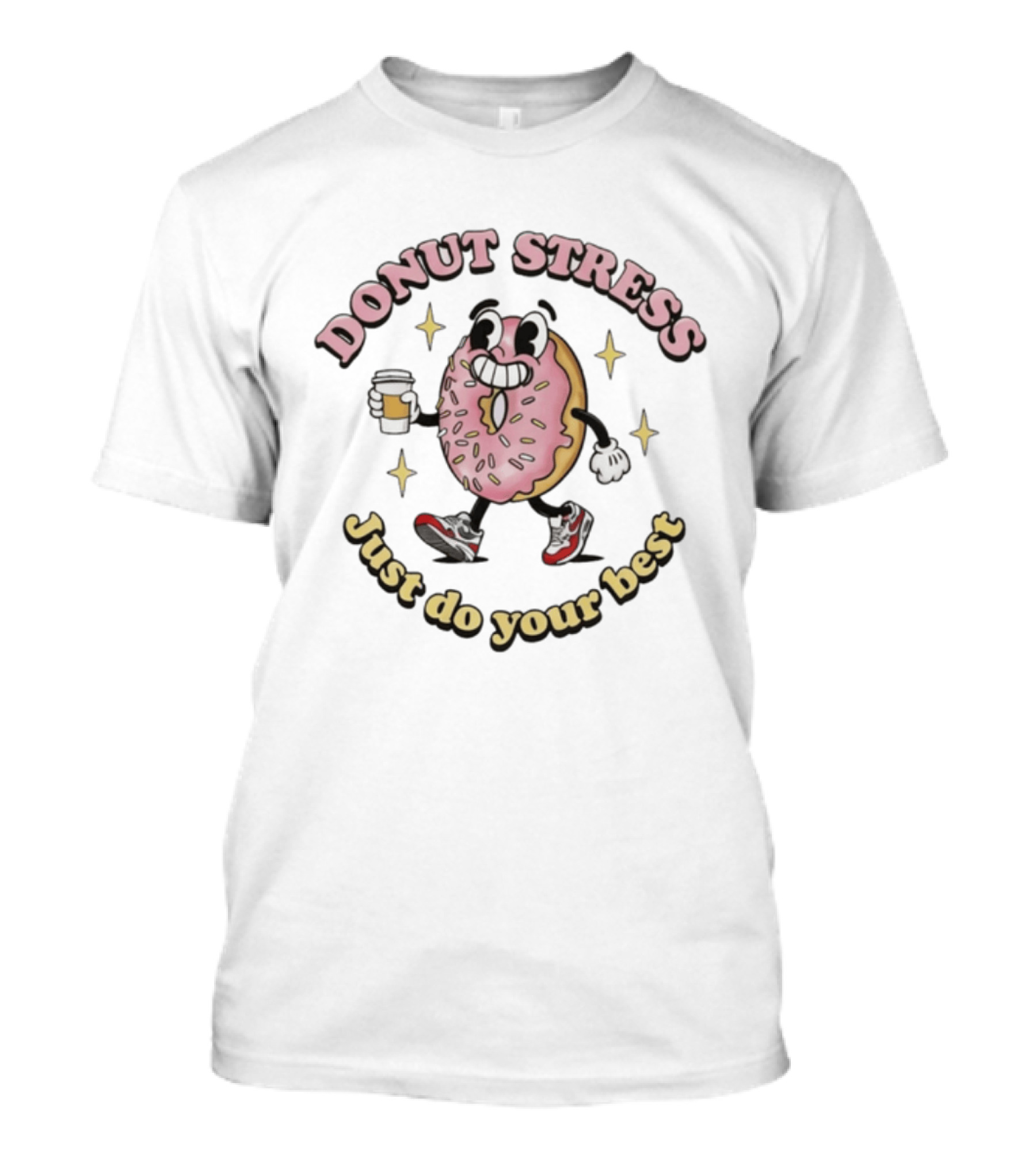 Donut Stress Just Do Your Best Cartoon Coffee Cup Walking Sneakers T-Shirt