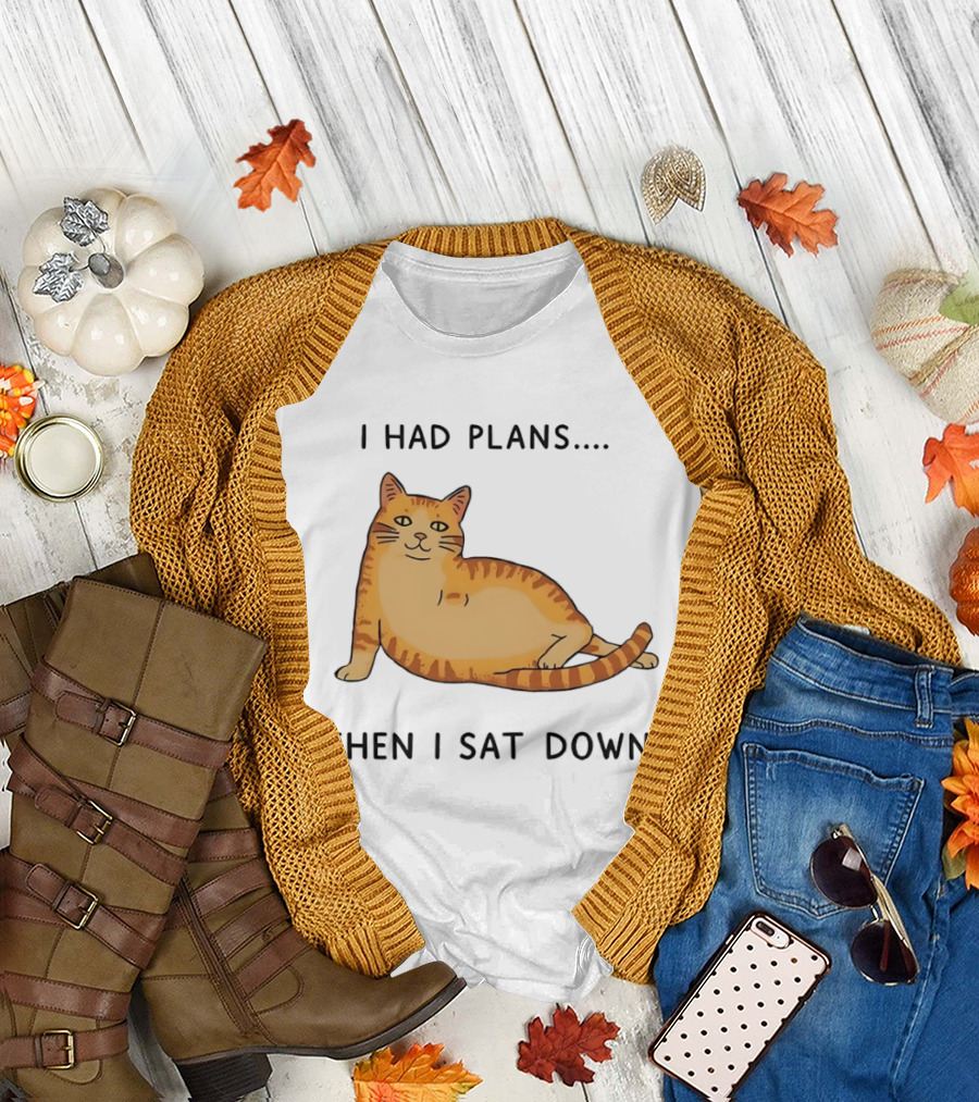 I had plans then i sat down Fat Orange Tabby Cat Meme Sarcastic Pet Lover T-Shirt