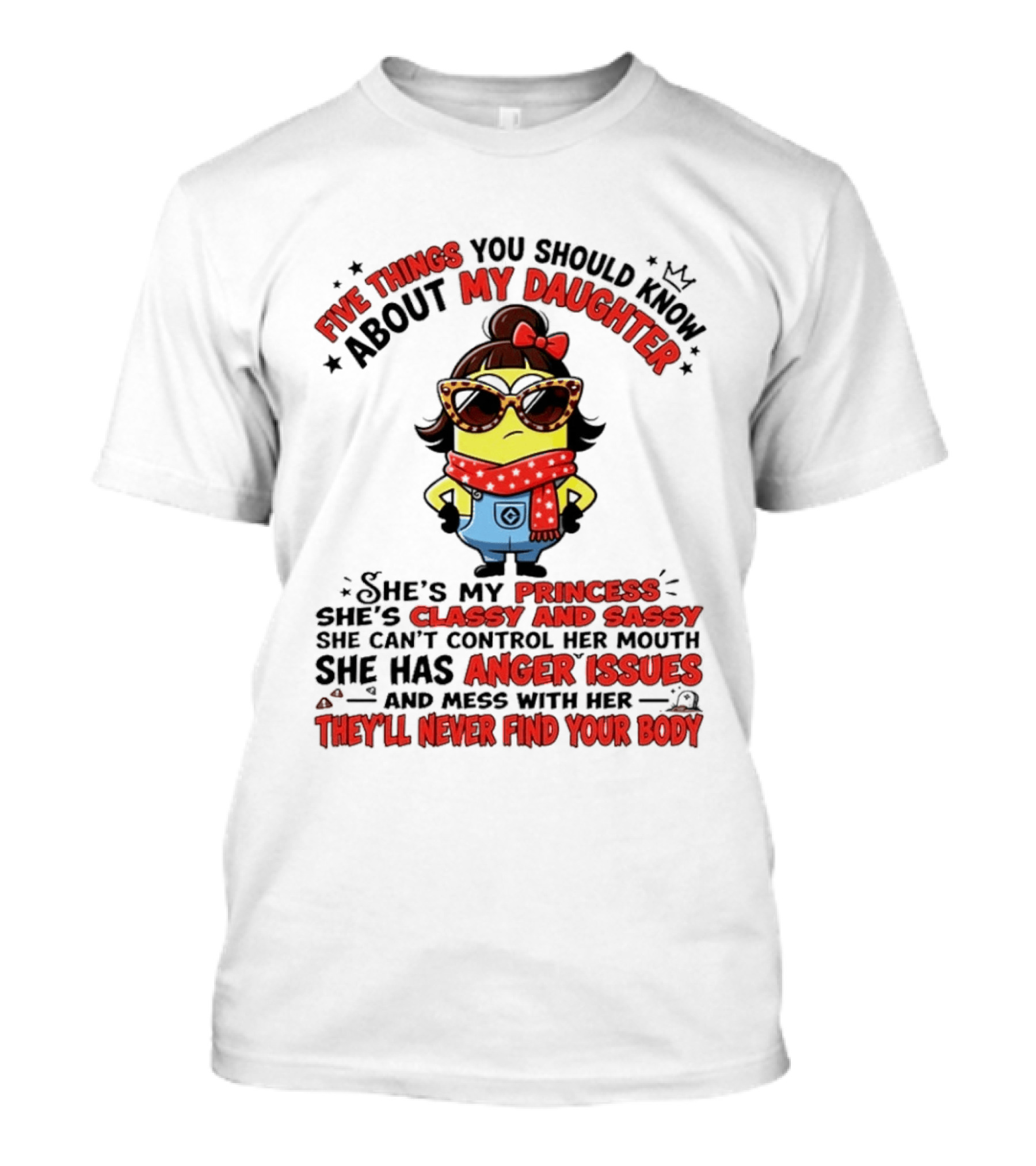 Five Things You Should Know About My Daughter Minion Princess Classy Sassy Anger Issues T-Shirt