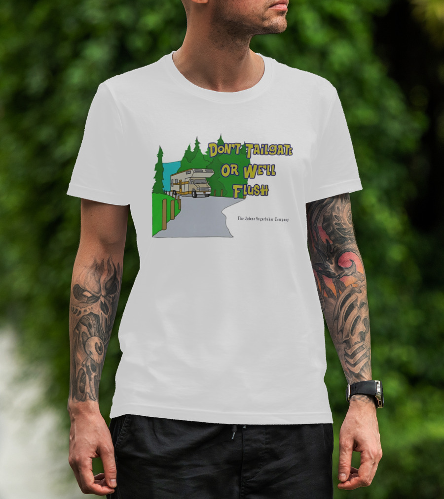 Ron Witwicky's Don't Tailgate Or We'll Flush The Jollyon Septoborizer Company T-Shirt