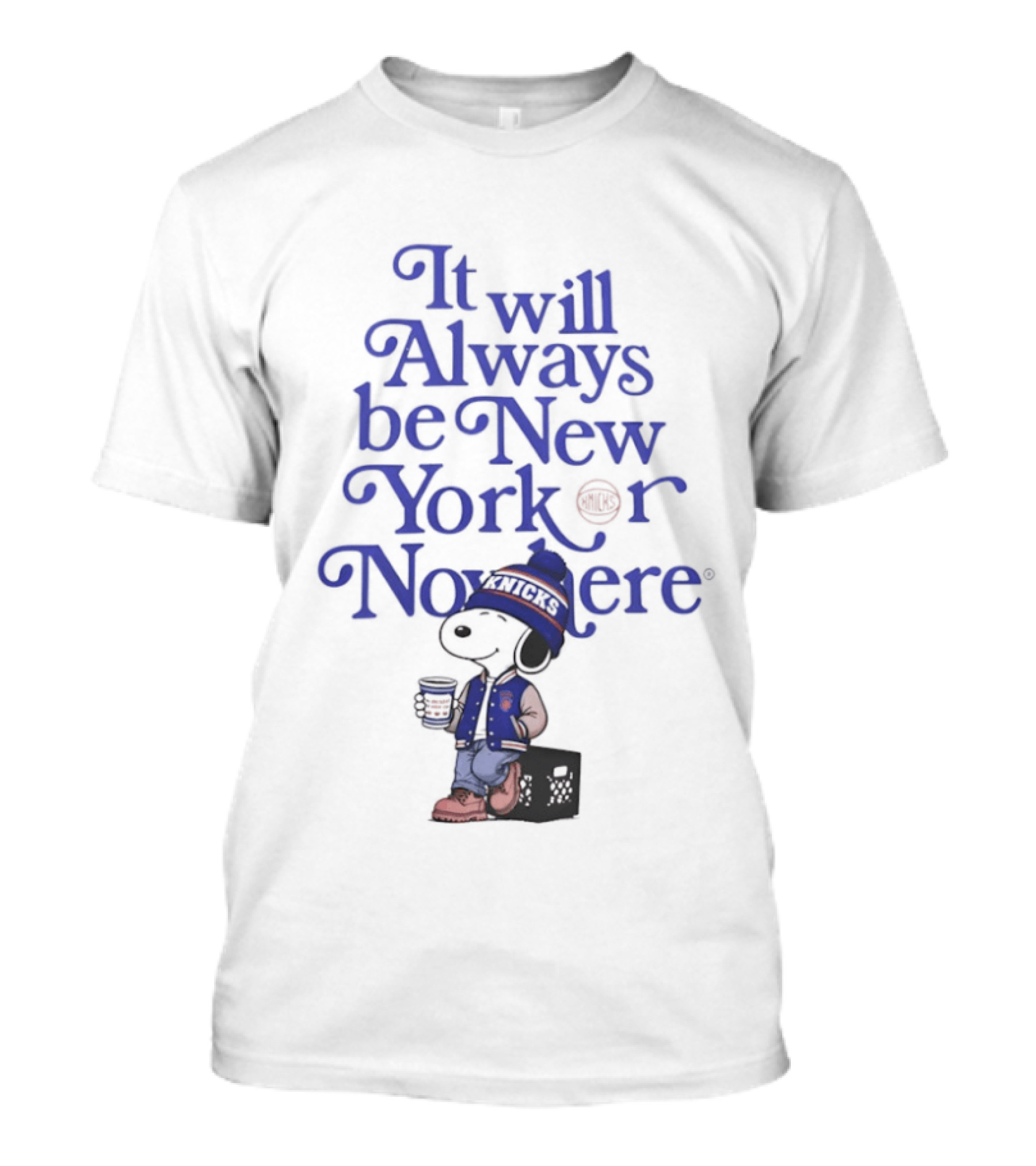It Will Always Be New York Or Nowhere Snoopy Peanuts New York Knicks T-Shirt