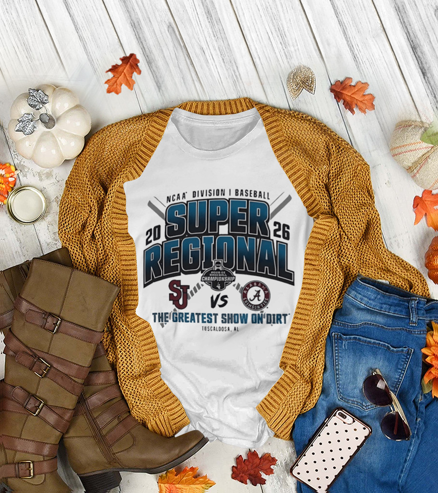 NCAA Division I Baseball 2026 Super Regional St Johns vs Alabama The Greatest Show on Dirt Tuscaloosa AL T-Shirt