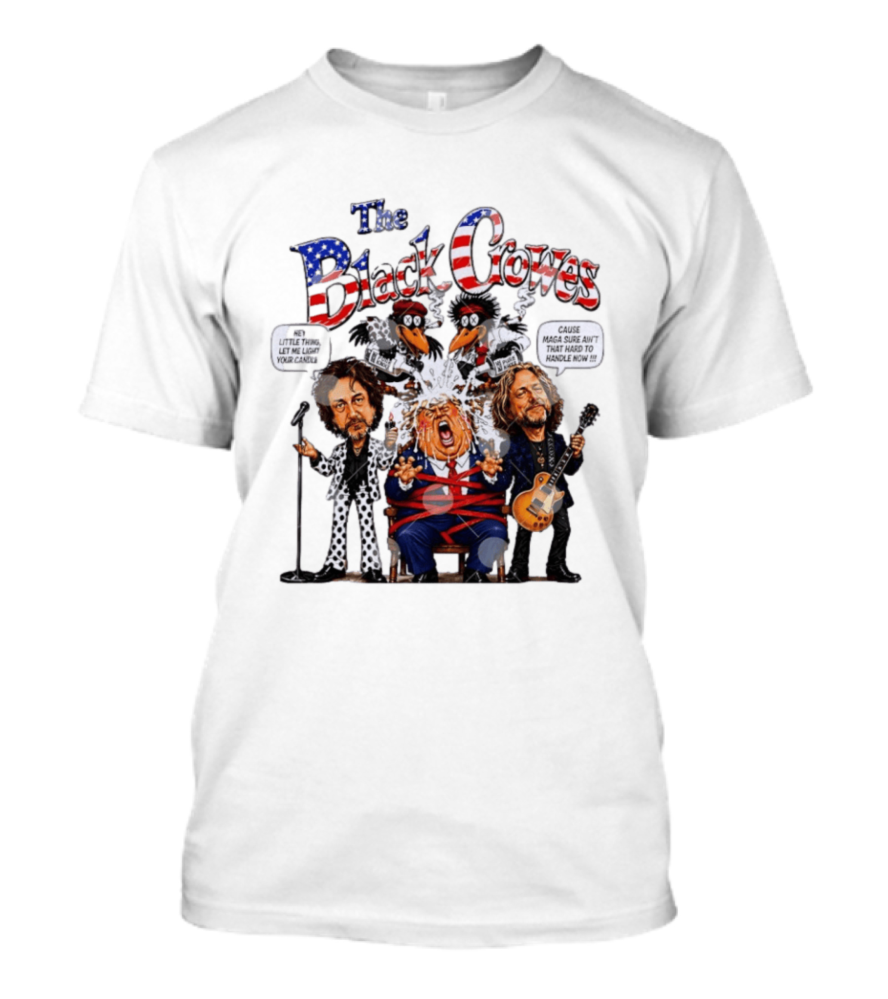 The Black Crowes Donald Trump Hey Little Thing Let Me Light Your Candle Cause MAGA Sure Ain't Hard To Handle Now T-Shirt