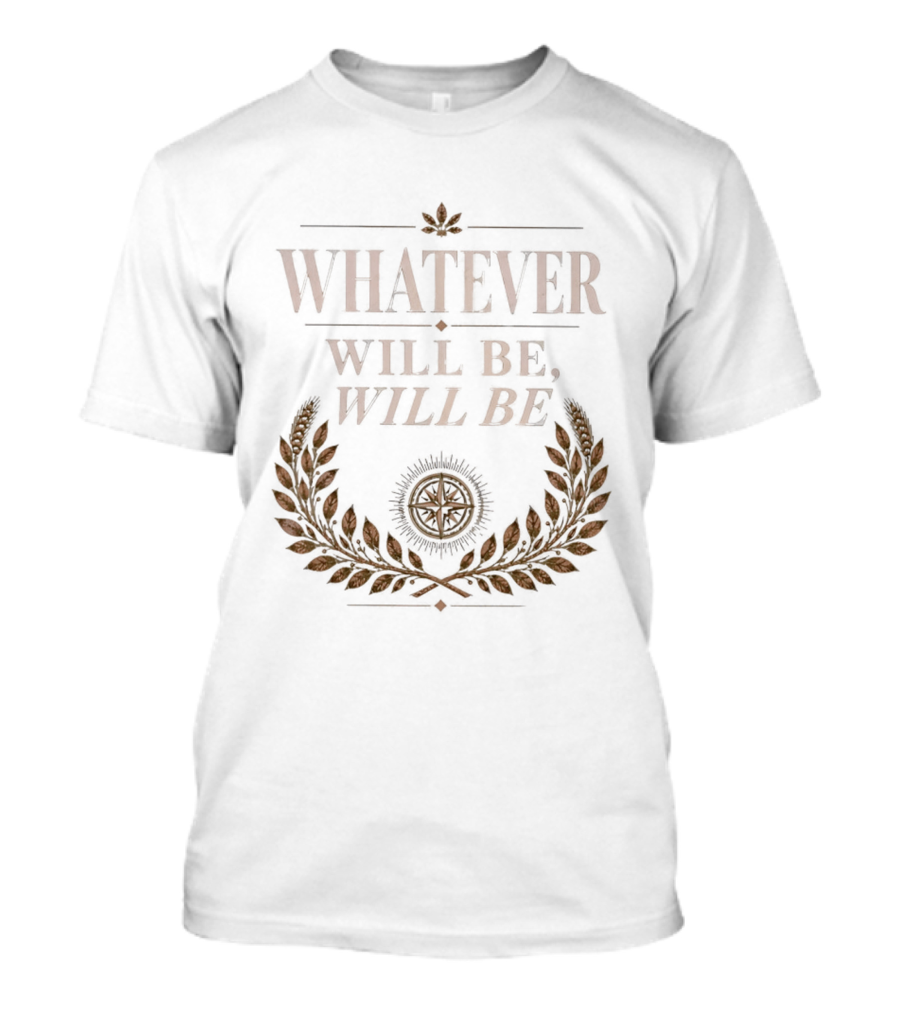 Whatever Will Be Will Be Compass Wheat Laurel Wreath T-Shirt