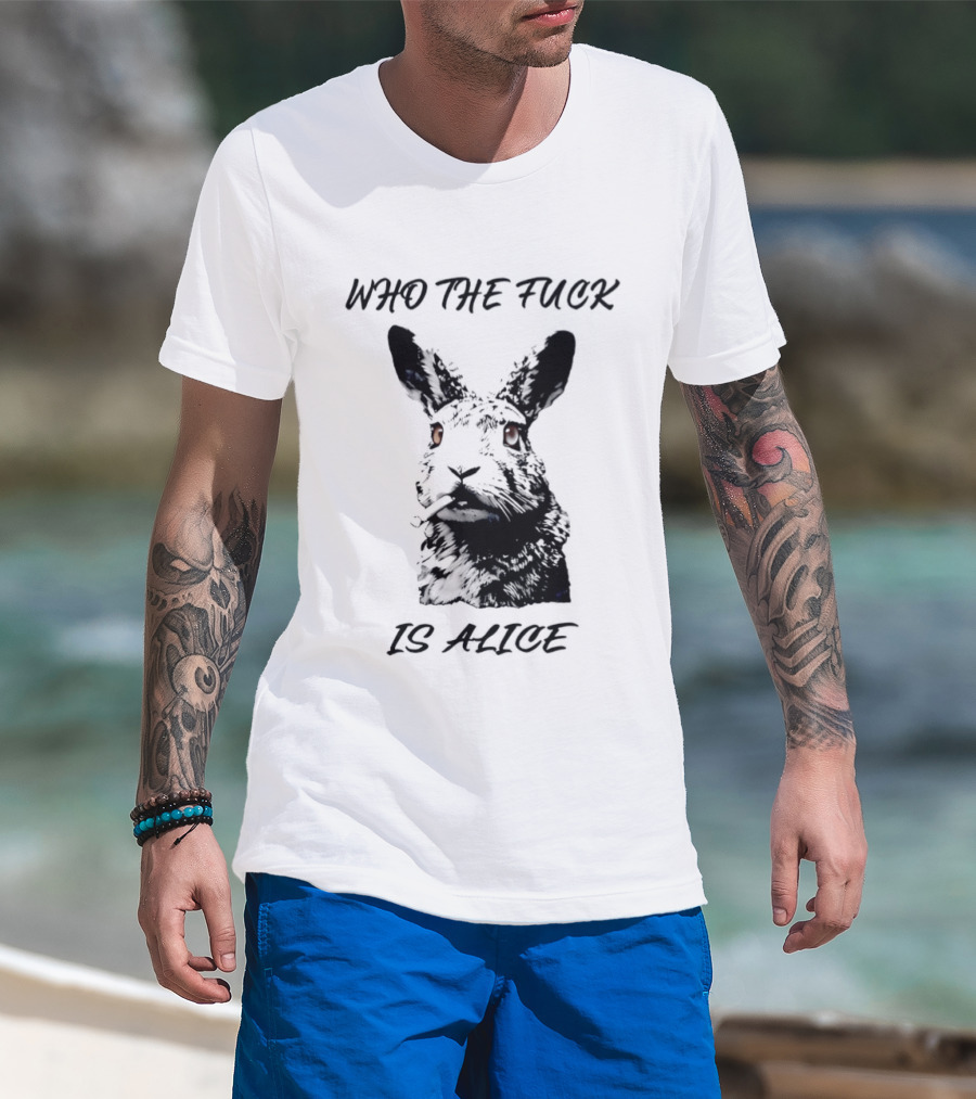 Who The Fuck Is Alice Rabbit Smoking A Cigarette T-Shirt