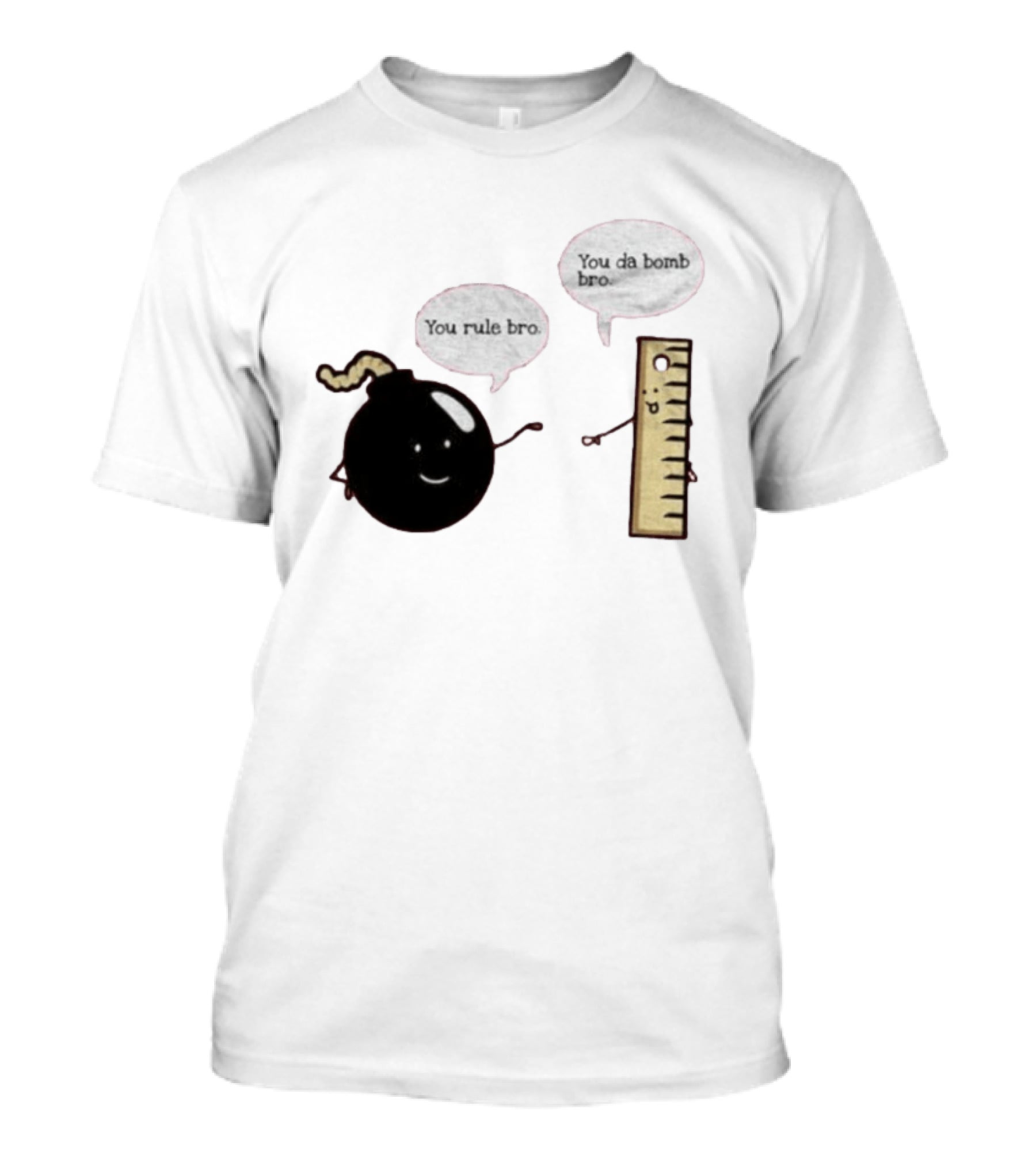 You Rule Bro You Da Bomb Bro Funny Cartoon Bomb And Ruler T-Shirt