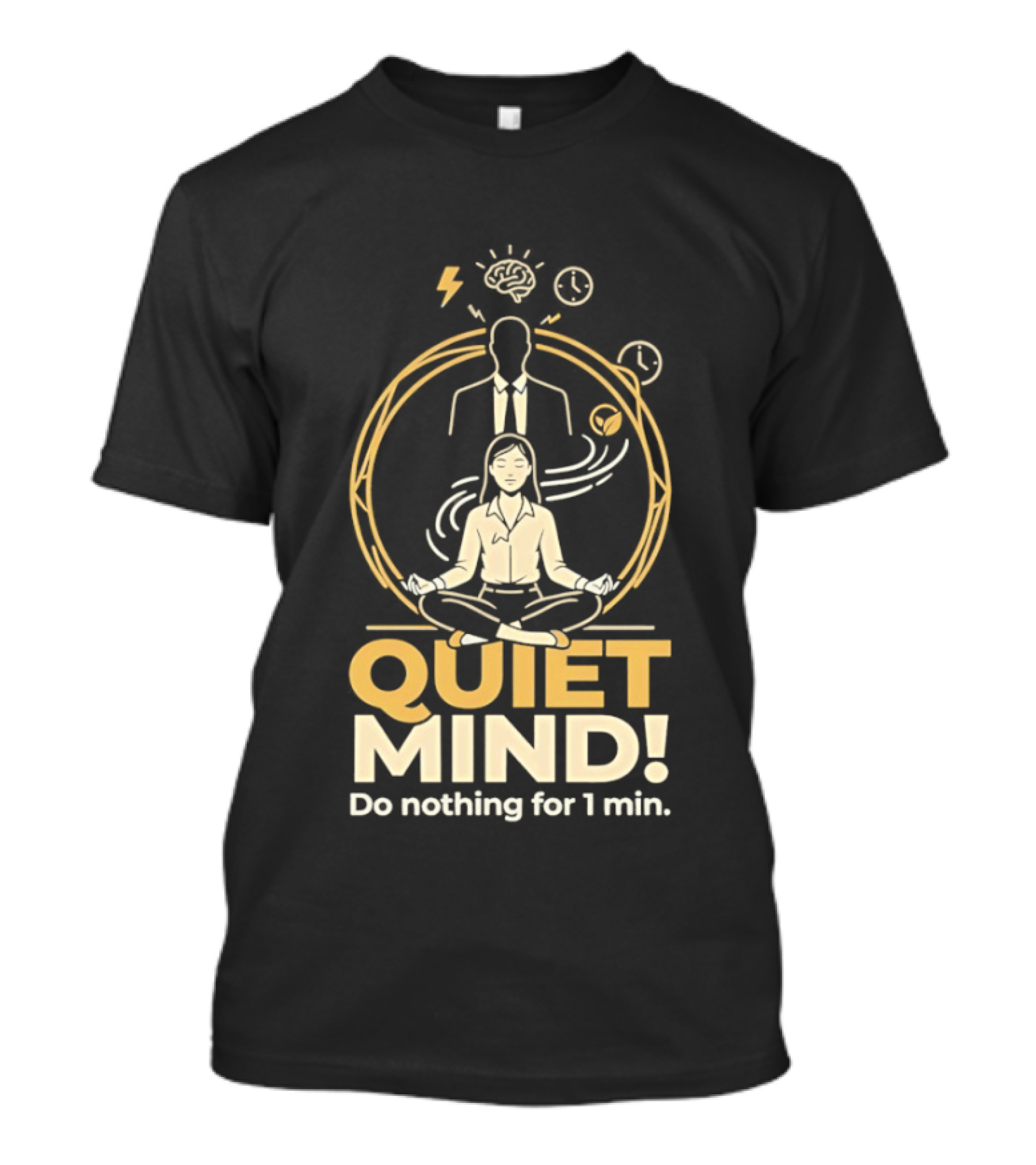 QUIET MIND Do Nothing For 1 Min Girl Humor Meditation T-Shirt