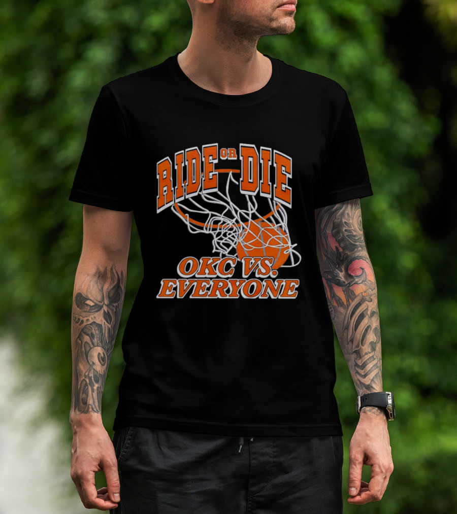 Ride Or Die OKC Vs Everyone Basketball Team Spirit T-Shirt