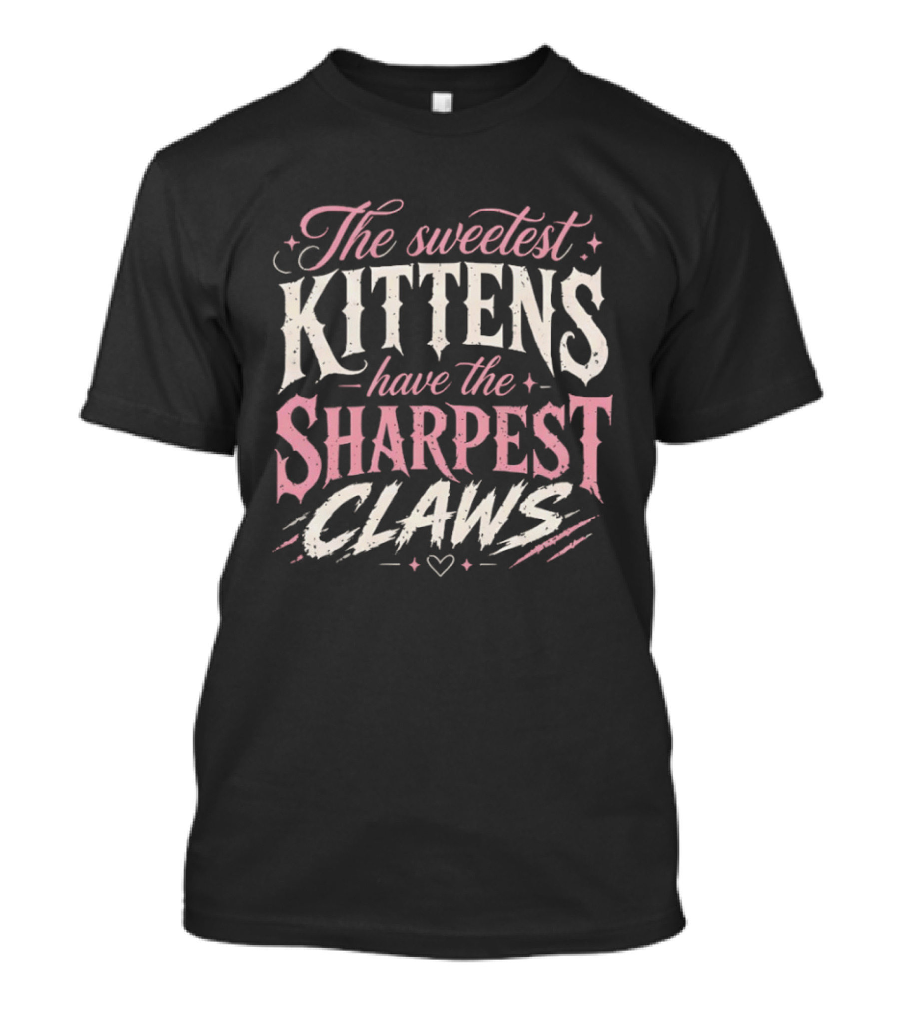The Sweetest Kittens Have The Sharpest Claws T-Shirt
